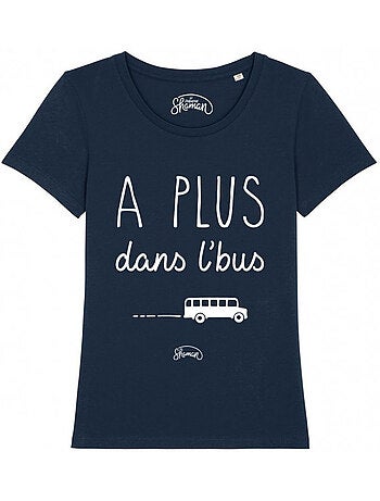 T-shirt Femme - A PLUS DANS L'BUS