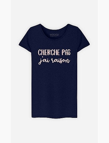 T-shirt Femme - CHERCHE PAS J'AI RAISON