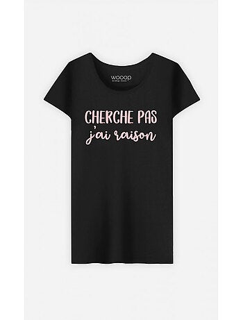 T-shirt Femme - CHERCHE PAS J'AI RAISON