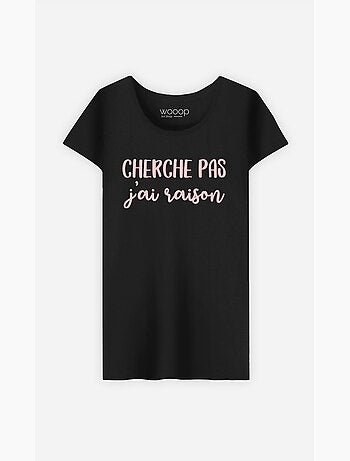 T-shirt Femme - CHERCHE PAS J'AI RAISON