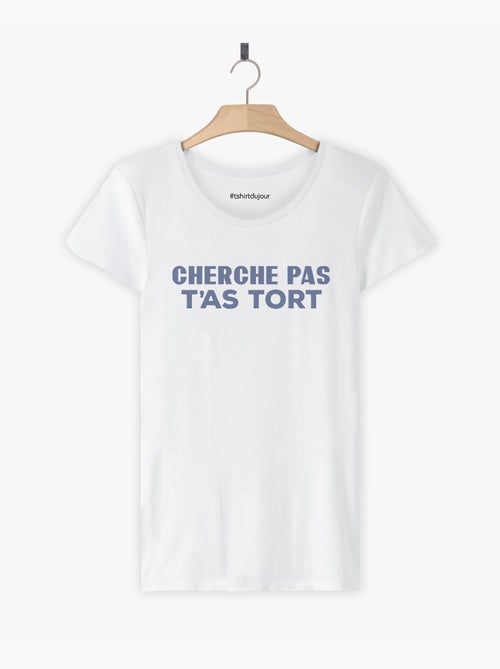 T-shirt Femme - CHERCHE PAS T'AS TORT - Kiabi T-shirt Femme - CHERCHE PAS T'AS TORT - Kiabi