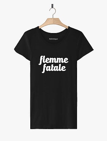 T-shirt Femme - FLEMME FATALE