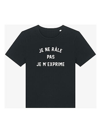 T-shirt Femme - JE NE RÂLE PAS JE M'EXPRIME