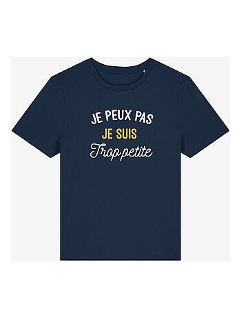 T-shirt Femme - JE PEUX PAS JE SUIS TROP PETITE