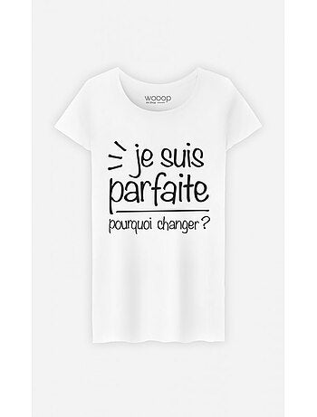 T-shirt Femme - JE SUIS PARFAITE