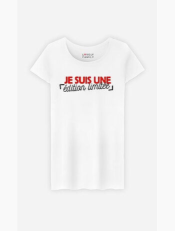 T-shirt Femme - JE SUIS UNE EDITION LIMITEE