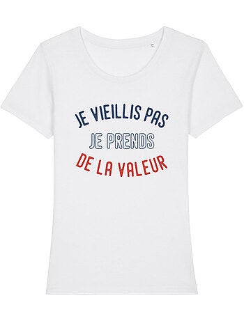 T-shirt Femme - JE VIEILLIS PAS JE PRENDS DE LA VALEUR ENKR