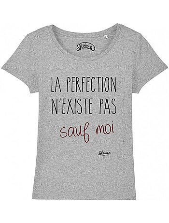 T-shirt Femme - LA PERFECTION N'EXISTE PAS SAUF MOI