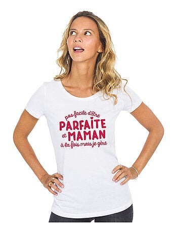 T-shirt femme - pas facile d'être parfaite et maman à la fois mais je gère