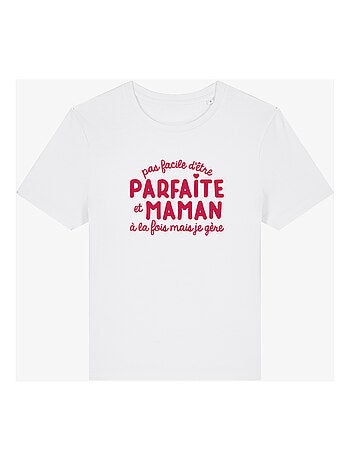 T-shirt femme - pas facile d'être parfaite et maman à la fois mais je gère