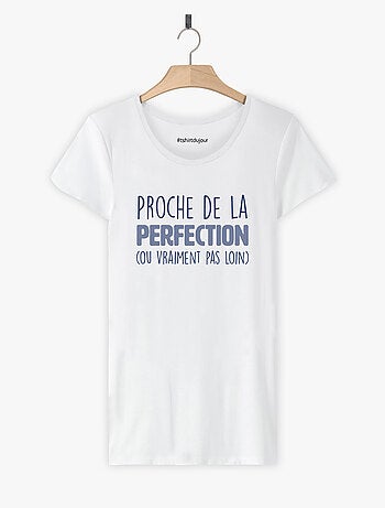 T-shirt Femme - PROCHE DE LA PERFECTION