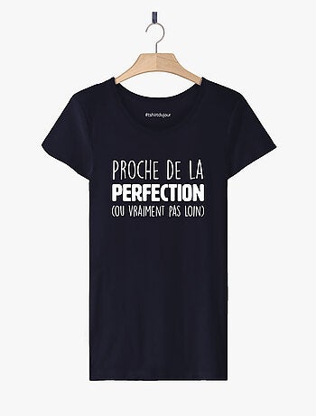 T-shirt Femme - PROCHE DE LA PERFECTION