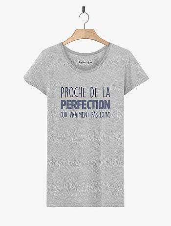 T-shirt Femme - PROCHE DE LA PERFECTION