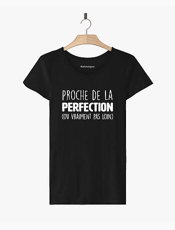 T-shirt Femme - PROCHE DE LA PERFECTION