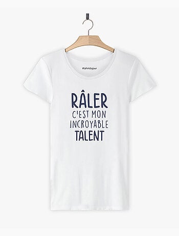 T-shirt Femme - RALER C'EST MON INCROYABLE TALENT
