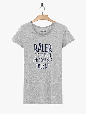 T-shirt Femme - RALER C'EST MON INCROYABLE TALENT