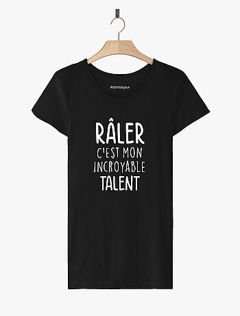 T-shirt Femme - RALER C'EST MON INCROYABLE TALENT