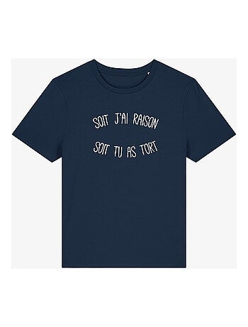T-shirt Femme - SOIT J'AI RAISON SOIT TU AS TORT