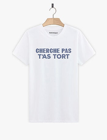 T-shirt Homme - CHERCHE PAS T'AS TORT