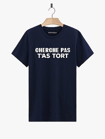 T-shirt Homme - CHERCHE PAS T'AS TORT