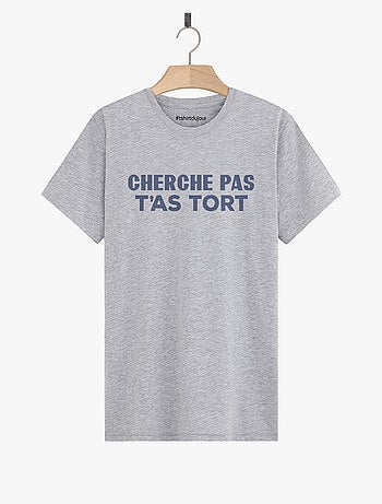 T-shirt Homme - CHERCHE PAS T'AS TORT
