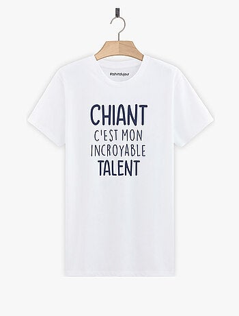 T-shirt Homme - CHIANT C'EST MON INCROYABLE TALENT