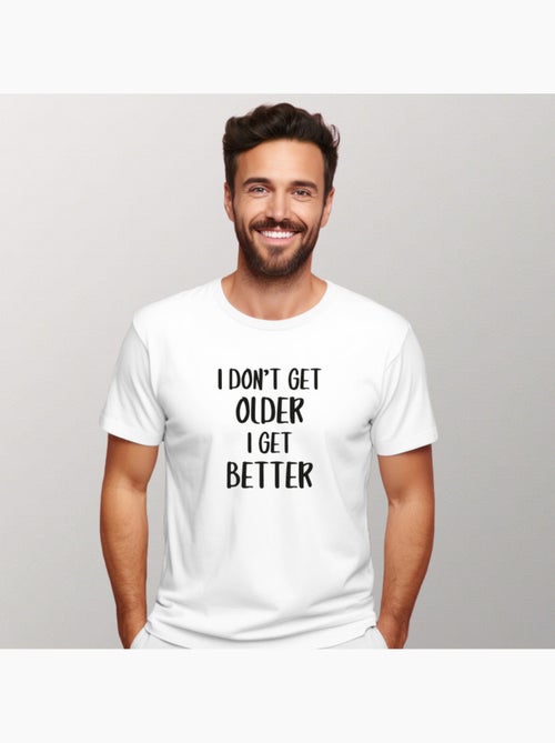 T-shirt Homme - I DON'T GET OLDER I GET BETTER - Kiabi T-shirt Homme - I DON'T GET OLDER I GET BETTER - Kiabi