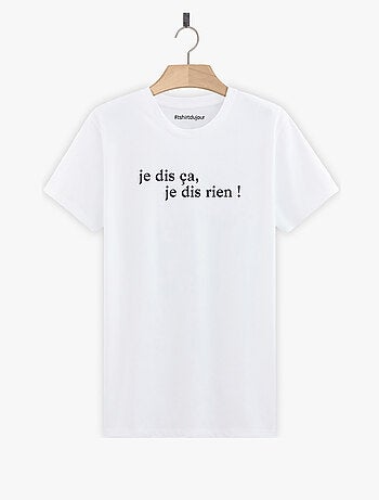 T-shirt Homme - JE DIS CA JE DIS RIEN
