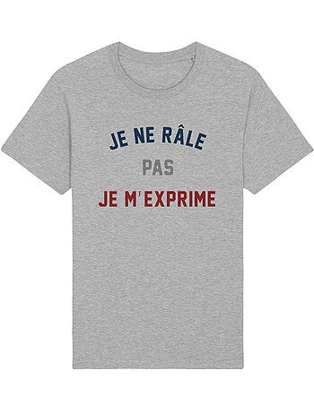 T-shirt Homme - JE NE RÂLE PAS JE M'EXPRIME