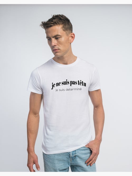 T-shirt Homme - JE NE SUIS PAS TÊTU JE SUIS DETERMINÉ - Kiabi