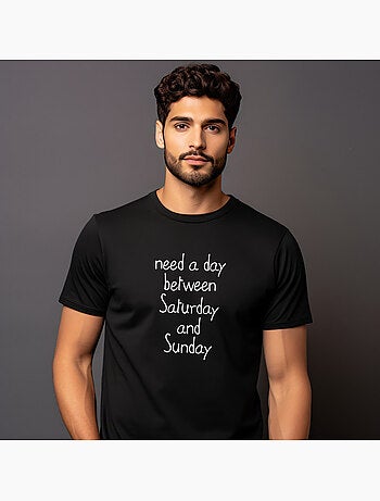 T-shirt homme - need a day between saturday and sunday