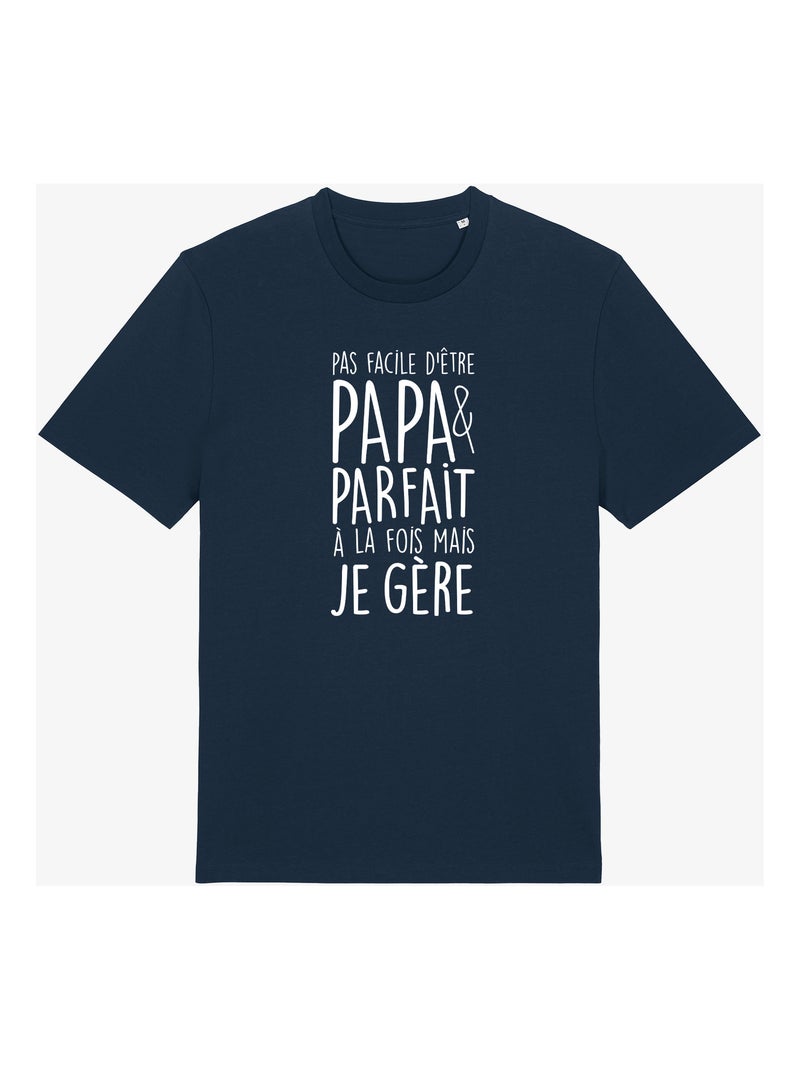 T-shirt Homme - PAS FACILE D'ÊTRE PAPA ET PARFAIT À LA FOIS MAIS JE GÈRE Bleu marine - Kiabi