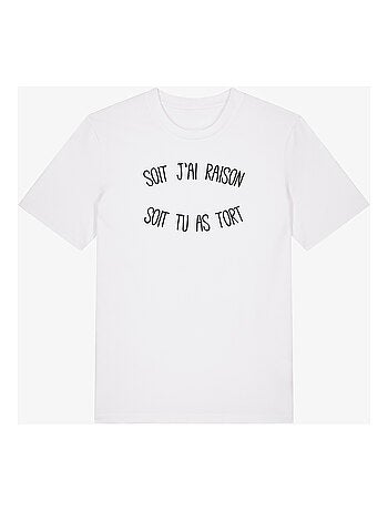 T-shirt Homme - SOIT J'AI RAISON SOIT TU AS TORT