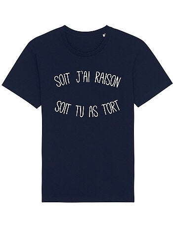 T-shirt Homme - SOIT J'AI RAISON SOIT TU AS TORT