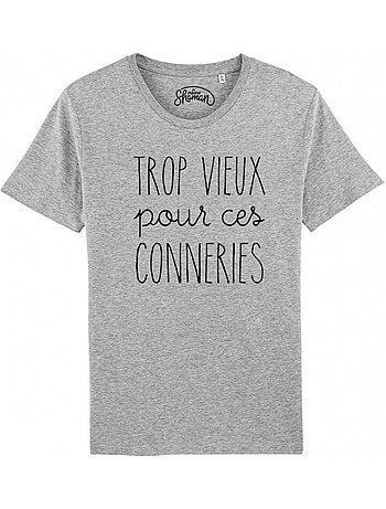T-shirt Homme - TROP VIEUX POUR CES CONNERIES