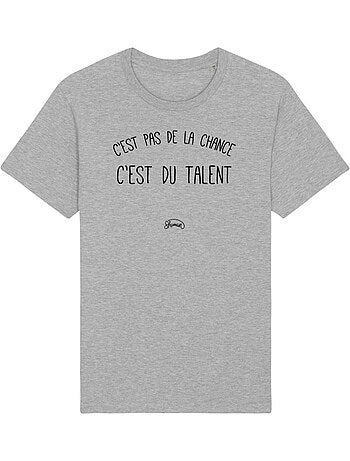 T-shirt Man - C'EST PAS DE LA CHANCE C'EST DU TALENT