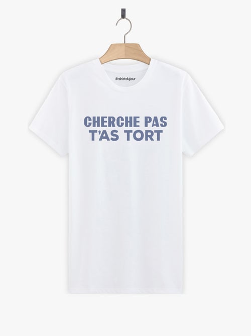 T-shirt Man - CHERCHE PAS T'AS TORT - Kiabi T-shirt Man - CHERCHE PAS T'AS TORT - Kiabi