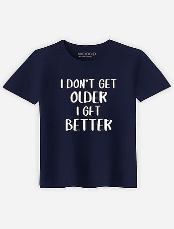 T-shirt Man - I DON'T GET OLDER I GET BETTER