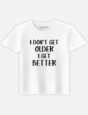 T-shirt Man - I DON'T GET OLDER I GET BETTER