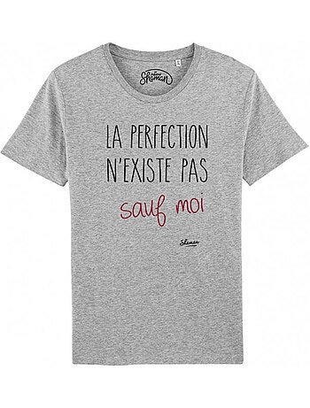 T-shirt Man - LA PERFECTION N'EXISTE PAS SAUF MOI