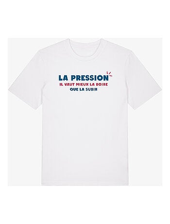 T-shirt Man - LA PRESSION IL VAUT MIEUX LA BOIRE QUE LA SUBIR