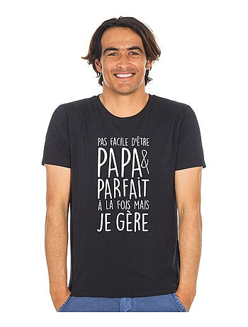 T-shirt Man - PAS FACILE D'ÊTRE PAPA ET PARFAIT À LA FOIS MAIS JE GÈRE