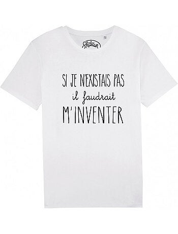 T-shirt Man - SI JE N'EXISTAIS PAS IL FAUDRAIT M'INVENTER